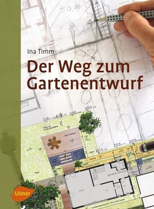 Timm, Ina. Der Weg zum Gartenentwurf. Ulmer Eugen Verlag, 2017.