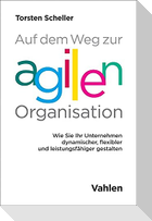 Auf dem Weg zur agilen Organisation