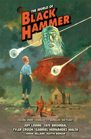 Lemire, Jeff / Tate Brombal. The World of Black Hammer Library Edition Volume 3. Dark Horse Comics, 2021.