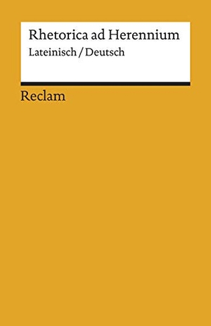 Hirsch, Thierry (Hrsg.). Rhetorica ad Herennium - Lateinisch/Deutsch. Reclam Philipp Jun., 2019.