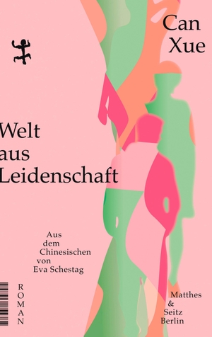 Xue, Can. Welt aus Leidenschaft - Roman. Matthes & Seitz Verlag, 2026.