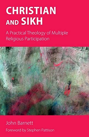 Barnett, John. Christian and Sikh - A Practical Theology of Multiple Religious Participation. Sacristy Press, 2021.