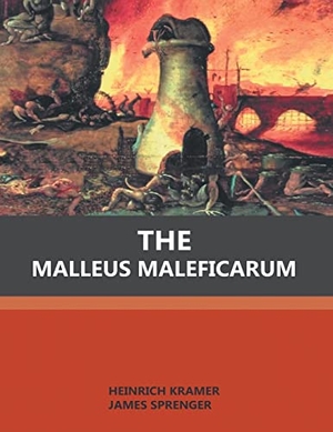 Kramer, Heinrich / James Sprenger. The Malleus Maleficarum. Witty Writings, 2022.