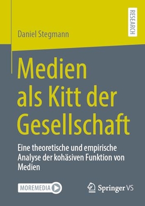 Stegmann, Daniel. Medien als Kitt der Gesellschaft - Eine theoretische und empirische Analyse der kohäsiven Funktion von Medien. Springer-Verlag GmbH, 2026.