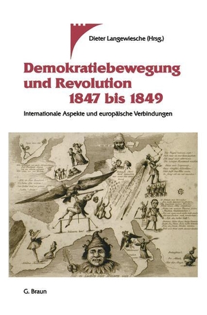 Langewiesche, Dieter. Demokratiebewegung und Revolution 1847 bis 1849 - Internationale Aspekte und europäische Verbindungen. Braun-Verlag, 1998.