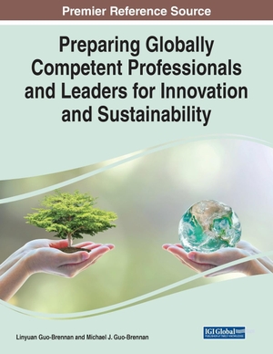 Guo-Brennan, Michael J. / Linyuan Guo-Brennan. Preparing Globally Competent Professionals and Leaders for Innovation and Sustainability. Information Science Reference, 2022.