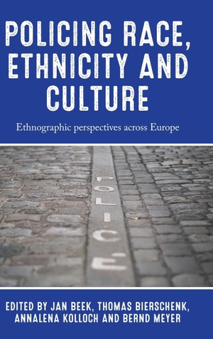 Beek, Jan / Thomas Bierschenk et al (Hrsg.). Policing race, ethnicity and culture - Ethnographic perspectives across Europe. Manchester University Press, 2023.
