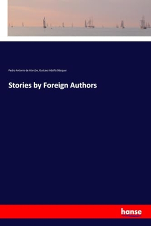 Alarcón, Pedro Antonio De / Gustavo Adolfo Bécquer. Stories by Foreign Authors. hansebooks, 2018.