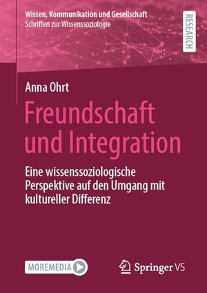 Ohrt, Anna. Freundschaft und Integration - Eine wissenssoziologische Perspektive auf den Umgang mit kultureller Differenz. Springer-Verlag GmbH, 2026.