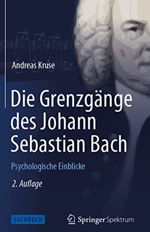 Kruse, Andreas. Die Grenzgänge des Johann Sebastian Bach - Psychologische Einblicke. Springer-Verlag GmbH, 2014.