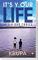 It's Y Our Life