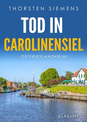 Siemens, Thorsten. Tod in Carolinensiel. Ostfrieslandkrimi. Klarant, 2023.