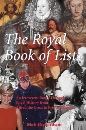 Richardson, Matthew. The Royal Book of Lists - An Irreverent Romp Through British Royal History. Dundurn Press, 2001.