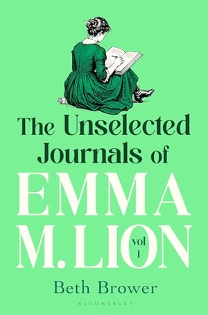 Brower, Beth. The Unselected Journals of Emma M. Lion, vol. 1. Bloomsbury UK, 2026.
