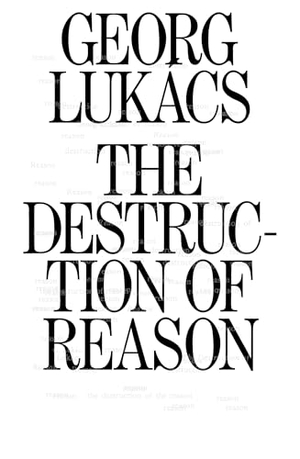 Lukacs, Georg. The Destruction of Reason. Verso Books, 2021.