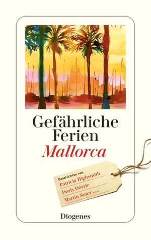 Gefährliche Ferien - Mallorca, Menorca und Ibiza - mit Patricia Highsmith und vielen anderen. Diogenes Verlag AG, 2023.
