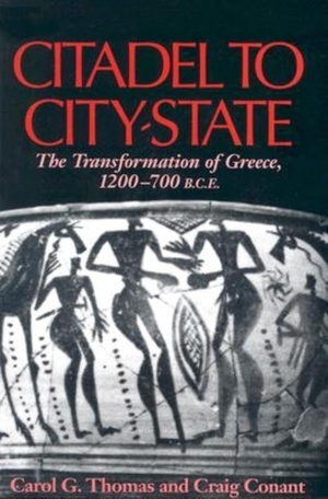 Thomas, Carol G / Craig Conant. Citadel to City-State - The Transformation of Greece, 1200-700 B.C.E.. Indiana University Press, 2002.