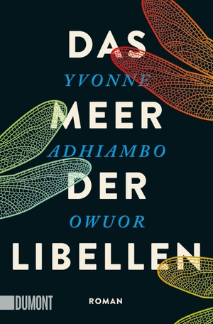Owuor, Yvonne Adhiambo. Das Meer der Libellen - Roman. DuMont Buchverlag GmbH, 2021.