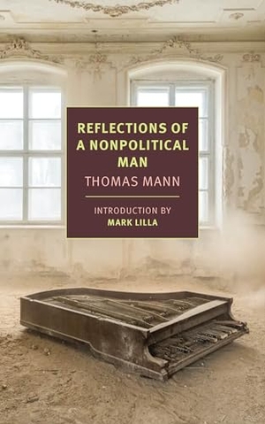 Mann, Thomas / Walter D. Morris. Reflections of a Nonpolitical Man. The New York Review of Books, Inc, 2021.