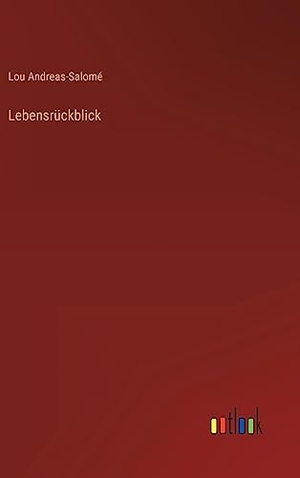 Andreas-Salomé, Lou. Lebensrückblick. Outlook Verlag, 2022.