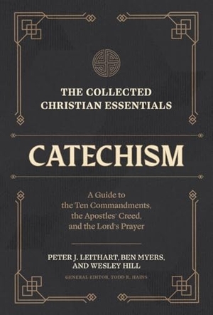 Myers, Ben / Leithart, Peter J. et al. The Collected Christian Essentials: Catechism - A Guide to the Ten Commandments, the Apostles` Creed, and the Lord`s Prayer. Faithlife Corporation, 2023.