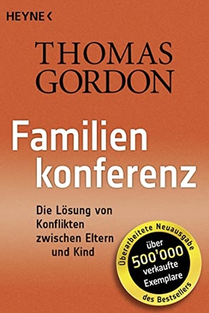 Gordon, Thomas. Familienkonferenz - Die Lösung von Konflikten zwischen Eltern und Kind. Heyne Taschenbuch, 2022.
