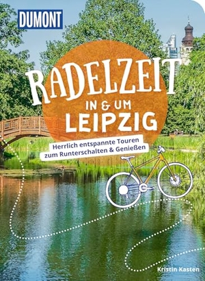 Kasten, Kristin. DUMONT Radelzeit in und um Leipzig - Herrlich entspannte Radtouren zum Runterschalten & Genießen. Dumont Reise Vlg GmbH + C, 2023.