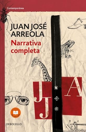 Arreola, Juan Jose. Narrativa Completa. Juan Josã(c) Arreola / Complete Narrative. Prh Grupo Editorial, 2016.