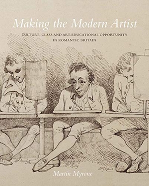 Myrone, Martin. Making the Modern Artist: Culture, Class and Art-Educational Opportunity in Romantic Britain. Yale University Press, 2020.