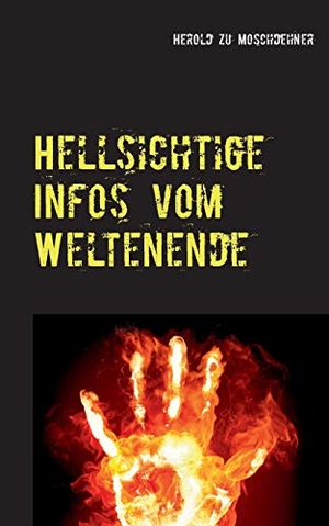 Zu Moschdehner, Herold. Hellsichtige Infos vom Weltenende - So wird die Menschheit untergehen. Books on Demand, 2016.