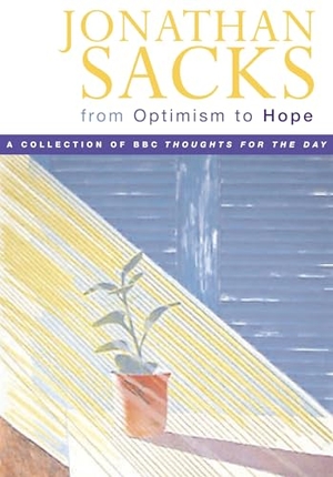 Sacks, Jonathan. From Optimism to Hope. Bloomsbury Publishing PLC, 2004.