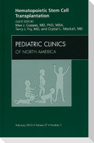 Hematopoietic Stem Cell Transplantation, an Issue of Pediatric Clinics
