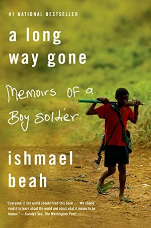 Beah, Ishmael. A Long Way Gone - Memoirs of a Boy Soldier. Macmillan USA, 2008.