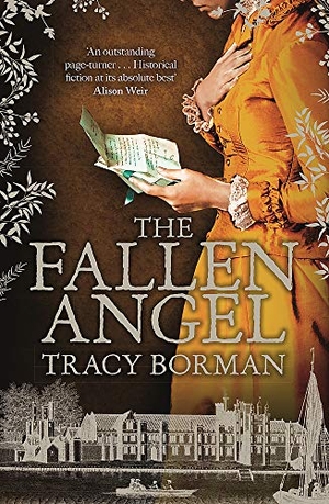 Borman, Tracy. The Fallen Angel - The stunning conclusion to The King's Witch trilogy. Hodder & Stoughton, 2020.