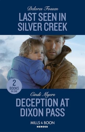 Fossen, Delores / Cindi Myers. Last Seen In Silver Creek / Deception At Dixon Pass - Last Seen in Silver Creek / Deception at Dixon Pass (Eagle Mountain: Critical Response). HarperCollins, 2023.