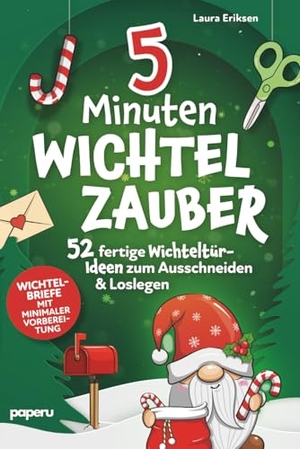 5-Minuten Wichtelzauber: 52 fertige Wichteltür-Ideen zum Ausschneiden & Loslegen - Wichtelbriefe mit minimaler Vorbereitung. paperu Verlag, 2026.