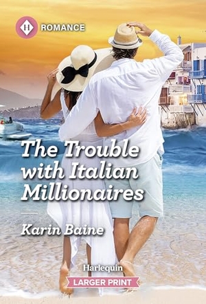 Baine, Karin. The Trouble with Italian Millionaires. Harlequin, 2026.
