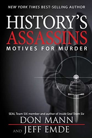 Mann, Don / Jeff Emde. History's Assassins - Motives for Murder. Skyhorse Publishing, 2023.