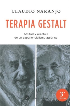 Naranjo, Claudio. Terapia gestalt : actitud y práctica de un experiencialismo ateórico. Ediciones La Llave, 2017.