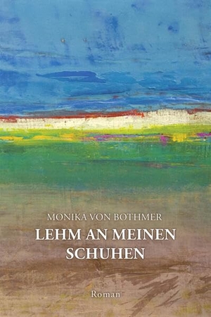 Bothmer, Monika von. Lehm an meinen Schuhen. OCM GmbH, 2026.