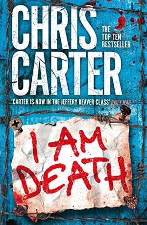 Carter, Chris. I Am Death - The UNMISSABLE thriller from the Sunday Times bestselling author. Simon & Schuster UK Ltd, 2016.