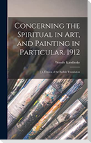 Concerning the Spiritual in Art, and Painting in Particular. 1912