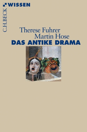 Fuhrer, Therese / Martin Hose. Das antike Drama. C.H. Beck, 2017.