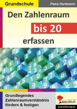 Hartmann, Petra. Den Zahlenraum bis 20 erfassen - Grundlegendes Zahlenraumverständnis fördern und festigen. Kohl Verlag, 2020.