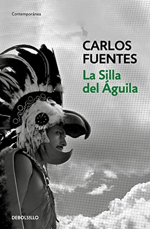 Fuentes, Carlos. La silla del águila. DEBOLSILLO, 2016.