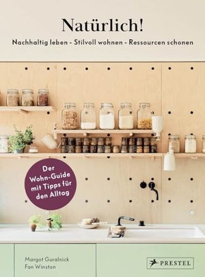 Guralnick, Margot / Fan Winston. Natürlich!  - Nachhaltig leben - Stilvoll wohnen - Ressourcen schonen - Der Wohn-Guide mit Tipps für den Alltag. Prestel Verlag, 2024.