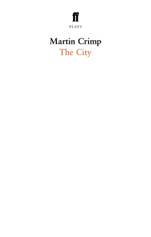 Crimp, Martin. The City. Faber and Faber, 2008.