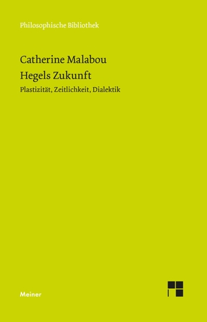 Malabou, Catherine. Hegels Zukunft - Plastizität, Zeitlichkeit, Dialektik. Meiner Felix Verlag GmbH, 2026.
