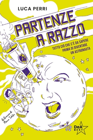 Perri, Luca. Partenze a razzo. Tutto ciò che c'è da sapere prima di diventare un astronauta. De Agostini, 2026.