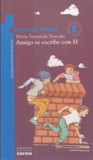 Heredia, Maria Fernanda. Amigo Se Escribe Con H. Norma, 2019.